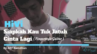 HiVi  Siapkah Kau Tuk Jatuh Cinta Lagi Cover By Afif RamdhanFingerstyle Guitar [upl. by Harolda]