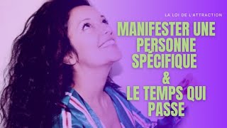 MANIFESTER UNE PERSONNE SPÉCIFIQUE  le temps qui passe ⏰ la loi de lattraction ✨ ❤️ [upl. by Nnahaid]