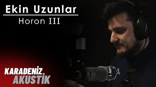 Ekin Uzunlar  Horon 3 KaradenizAkustik [upl. by Montano408]