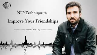 How to improve your friendships by using nlp techniques [upl. by Yelkao]