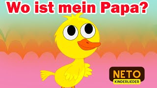 Wo ist mein Papa  Kinderlied Küken🐣  NeTo Kinderlieder [upl. by Gault]