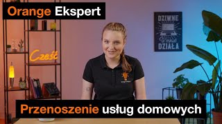 💡 ORANGE EKSPERT  👉 Przenoszenie usług domowych 🔁🏠👩🏻‍🤝‍🧑🏼 [upl. by Mufi218]