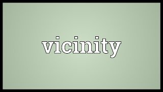 Vicinity Meaning [upl. by Sander]