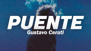 Gustavo Cerati  Puente ❤️ Letra [upl. by Greenburg]