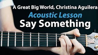 Say Something  Acoustic Guitar Lesson A Great Big World Christina Aguilera [upl. by Spielman337]