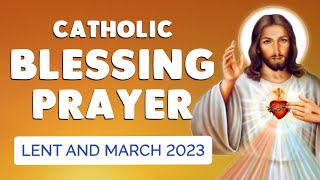 🙏 Catholic BLESSING Prayer MARCH 2023  Prayers for LENT and this MONTH [upl. by Revorg]