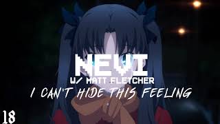 Nevi  i cant hide this feeling w Matt Fletcher [upl. by Nnyleuqaj730]