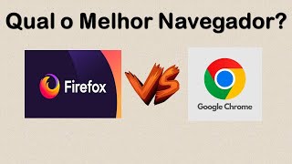 Batalha entre Navegadores Google Chrome vs Mozilla Firefox  Qual o Melhor navegador [upl. by Odnesor604]