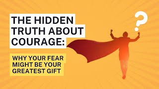 The Hidden Truth About Courage Why Your Fear Might Be Your Greatest Gift  The GIVER Method [upl. by Woodman]