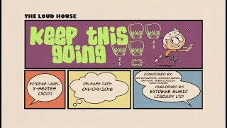 The Loud House Music Keep This Going [upl. by Nosle373]