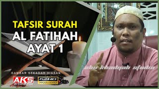 14  Tafsir Al Fatihah Ayat 1  Ustaz Auni Mohamed  Nov 2015 [upl. by Ahsiekim]