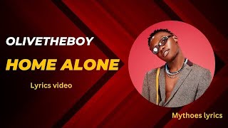 Olivetheboy“HOME ALONE” lyrics video [upl. by Swift709]