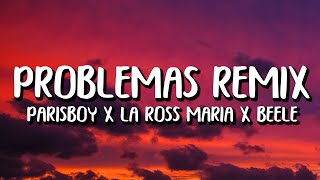 Parisboy x La Ross Maria x Beele  Problemas Remix LetraLyrics [upl. by Gladi]