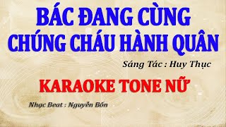 Karaoke Bác Đang Cùng Chúng Cháu Hành Quân Tone Nữ [upl. by Player813]