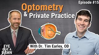 15 Eye Give a Damn about Optometry amp Private Practice with Dr Tim Earley [upl. by Bondy560]