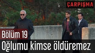 Çarpışma 19 Bölüm  Oğlumu Kimse Öldüremez [upl. by Nawrocki]