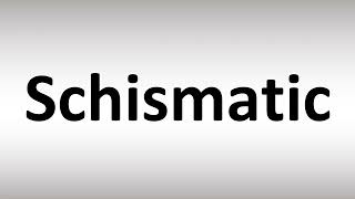 How to Pronounce Schismatic [upl. by Whyte996]