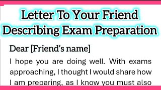 Write A Letter To Your Friend Describing Your Exam Preparation Informal Letter Writing in English [upl. by Nale]