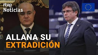 La JUSTICIA EUROPEA da la RAZÓN a LLARENA y FACILITA la ENTREGA de PUIGDEMONT a ESPAÑA  RTVE [upl. by Segroeg]