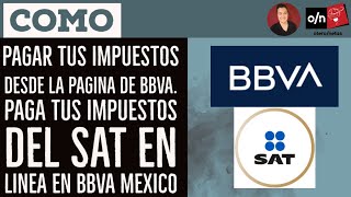 Como PAGAR tus IMPUESTOS desde la pagina de BBVA Paga tus IMPUESTOS del SAT en linea en BBVA MEXICO [upl. by Aley]