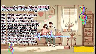 Romantic Vibes Only TOP 2024 – Is Your New Favorite Love Songs  Tiktok trending 2024 [upl. by Kerge]