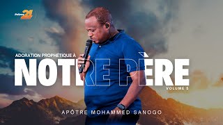 Adoration Prophétique à Notre Père  Mohammed Sanogo  AP Volume 5 [upl. by Paine]