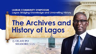 The Archives amp The History of Lagos  LASRAB Community Symposium  Olasupo Shasore SAN [upl. by Kissiah]