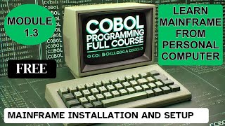 Module 13 Mainframe Installation and Setup On Windows  COBOL Programming Full Course [upl. by Maje694]