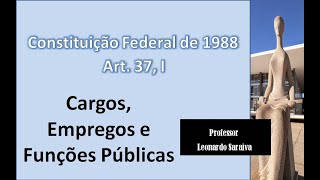 CF88  Artigo 37 I  Cargos Empregos e Funções Públicas [upl. by Lenee]