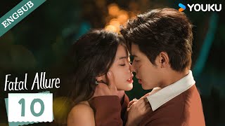 【ENG SUB】Fatal Allure💕 EP10  Hong Xiao  Dai Gaozheng  Fan Xiaodong  Tang Sijia  YOUKU [upl. by Ailaroc626]