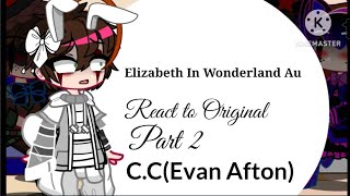 Elizabeth In Wonderland Au React to OriginalPart 2\\CCEvanMy AuRushed \\ [upl. by Alil]