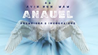 Preghiera e Invocazione Angelo Anauel 63 Ayin Nun Waw [upl. by Luapnaej200]