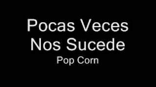 Pocas Veces Nos Sucede  Lleno De Fe  Pop Corn [upl. by Kimball]