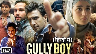 Gully Boy Full HD Movie in Hindi  Ranveer Singh  Alia Bhatt  Siddhant C  Story Explanation [upl. by Short]