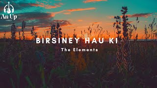 Birsiney Hau Ki  The Elements [upl. by Nellak]