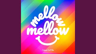 Mellow Mellow [upl. by Platas]