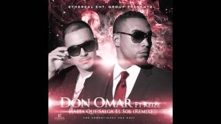 Don Omar ft Keize  Hasta Que Salga El Sol Remix [upl. by Mccarty]