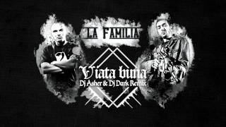 La Familia  Viata Buna Dj Asher amp Dj Dark Remix [upl. by Ahsiemal]