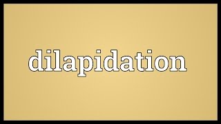 Dilapidation Meaning [upl. by Froma819]