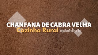 COZINHA RURAL  CHANFANA DE CABRA VELHA episódio 8 [upl. by Auhesoj]