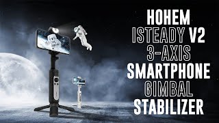 3Axis Smartphone Gimbal Stabilizer with AI Tracking  APP  Hohem iSteady v2 [upl. by Delores301]