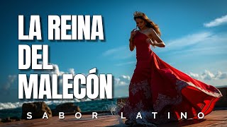 LA REINA DEL MALECÓN  SABOR LATINO  Un Canal de Música Latina [upl. by Whittemore510]