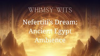 Nefertitis Dream Ancient Egypt Ambience [upl. by Lion]