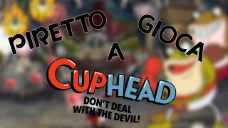 Piretto gioca Cose Stagione 1 Cuphead Ep 1 [upl. by Ynoffit]