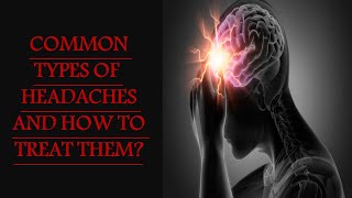 COMMON TYPES OF HEADACHES AND HOW TO TREAT THEM [upl. by Osanna443]