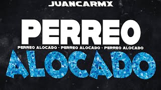 JUANCARMX  PERREO ALOCADO [upl. by Ursula]