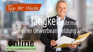 Tipp der Woche Welche Tätigkeit gibt man bei einer Gewerbeanmeldung an [upl. by Balbinder]