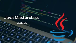 Java Masterclass Understanding Methods – Beginner’s Guide [upl. by Eidnil]