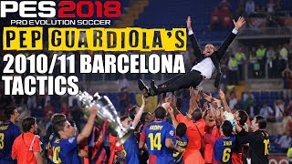 PES 2018  Pep Guardiolas 201011 Barcelona Formation amp Tactics [upl. by Kimura]