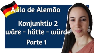 wäre  hätte  würde  Konjunktiv 2  Parte 1 Aula de Alemão  Gramática – B1 [upl. by Vescuso]